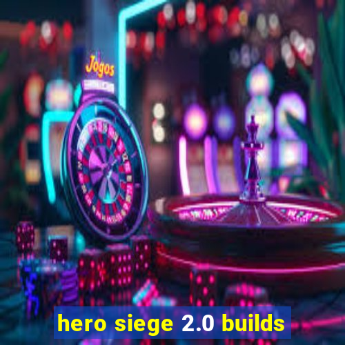 hero siege 2.0 builds